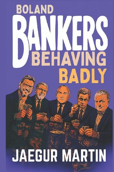 Boland Bankers Behaving Badly