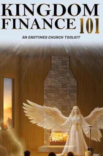 Kingdom Finance 101 An End Times Church Toolkit