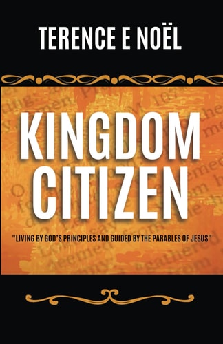 Kingdom Citizen Living by God's Principles and Guided by the Parables of Jesus