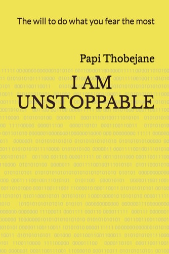 Unstoppable The Will to Do what You Fear the Most
