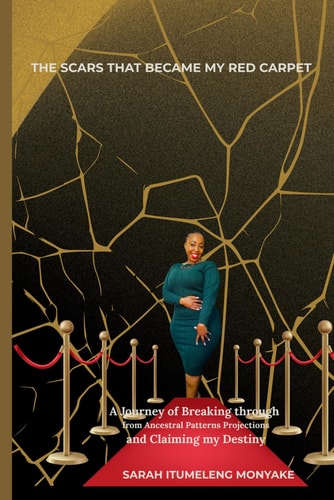 Scars That Became My Red Carpet A Memoir of Breaking Generational Patterns, Ancestral Projections and Rising in Truth