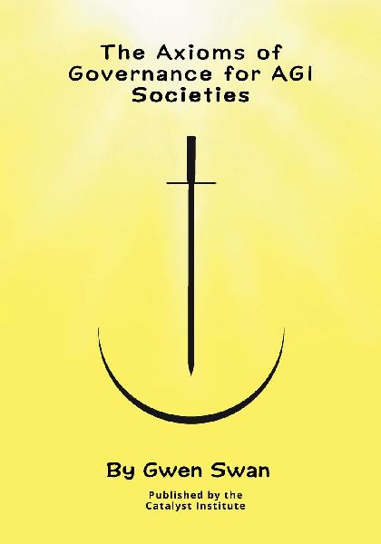 The Axioms of Governance for AGI societies: With Commentaries