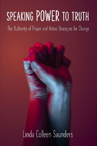 Speaking Power to Truth - The Authority of Prayer and Active Strategies for Change