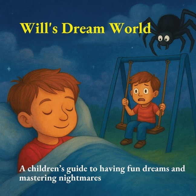 Will's Dream World: a children's guide to having fun dreams and mastering nightmares gift for toddlers