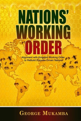 Nations Working Order Alignment with Kingdom Working Order (KWO) to ReBuild Purpose-Driven Nations