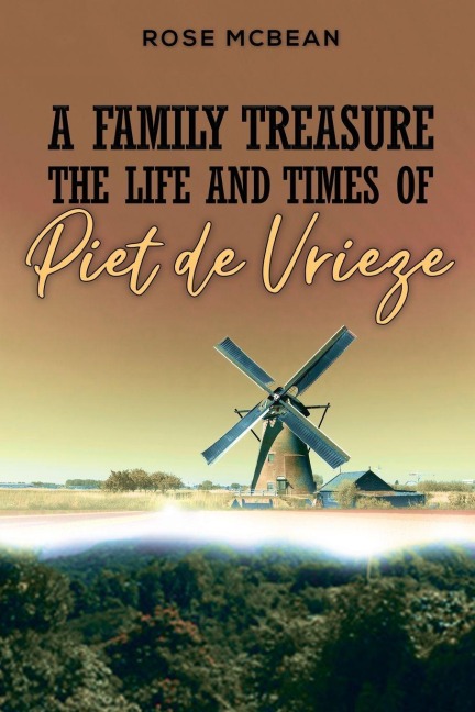 A Family Treasure: The Life And Times Of Piet de Vrieze