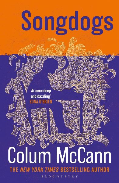Songdogs: From the New York Times-bestselling, National Book Award-winning, Booker Prize-longlisted author of Apeirogon and Let the Great World Spin