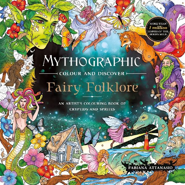Mythographic Colour and Discover: Fairy Folklore: An Artist's Colouring Book of Cryptids and Sprites