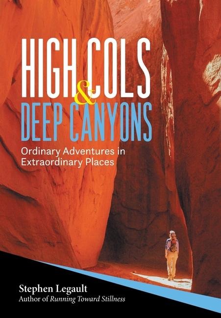 High Cols and Deep Canyons: Ordinary Adventures in Extraordinary Places