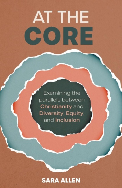 At the Core: Examining the Parallels Between Christianity and Diversity, Equity, and Inclusion