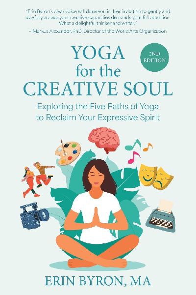 Yoga for the Creative Soul: Exploring the Five Paths of Yoga to Reclaim Your Expressive Spirit