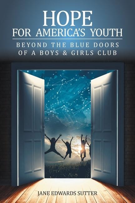 Hope for Americas Youth: Beyond the Blue Doors of a Boys & Girls Club