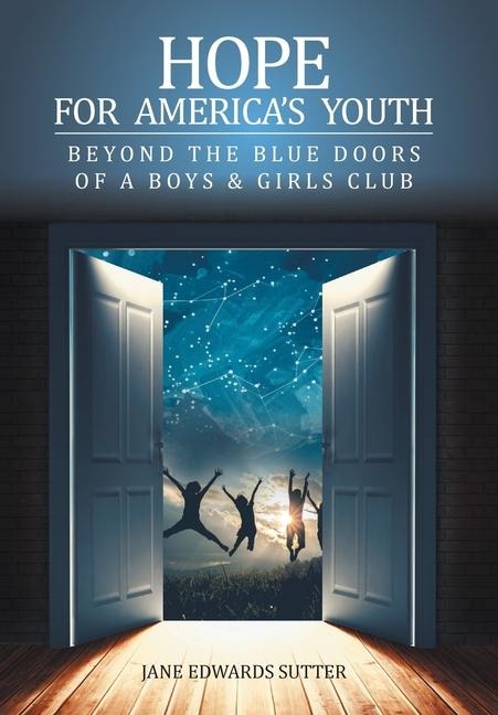 Hope for Americas Youth: Beyond the Blue Doors of a Boys & Girls Club