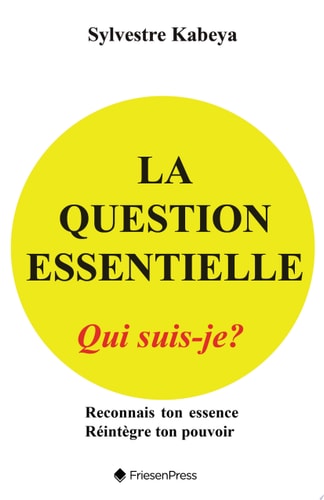 La Question Essentielle Qui Suis-Je?