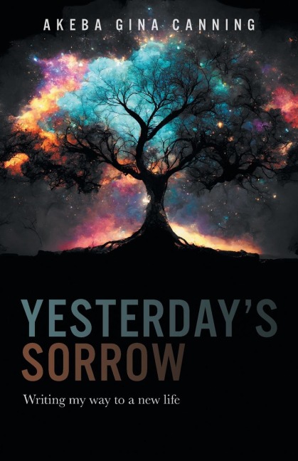 Yesterdays Sorrow: Writing my way to a new life