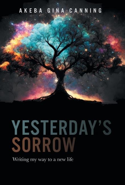 Yesterdays Sorrow: Writing my way to a new life