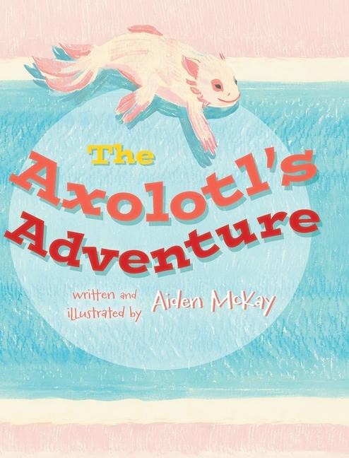 The Axolotl's Adventure