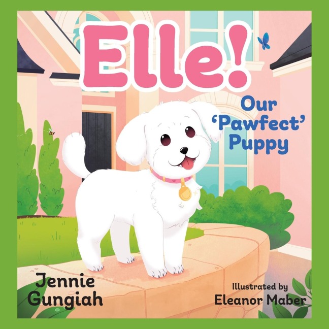 Elle!: Our Pawfect Puppy