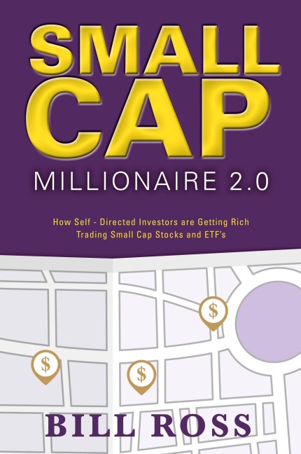 Small Cap Millionaire 2.0: How Self-Directed Investors are Getting Rich Trading Small Cap Stocks and ETFs