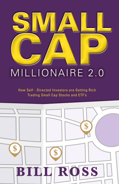 Small Cap Millionaire 2.0: How Self-Directed Investors are Getting Rich Trading Small Cap Stocks and ETFs