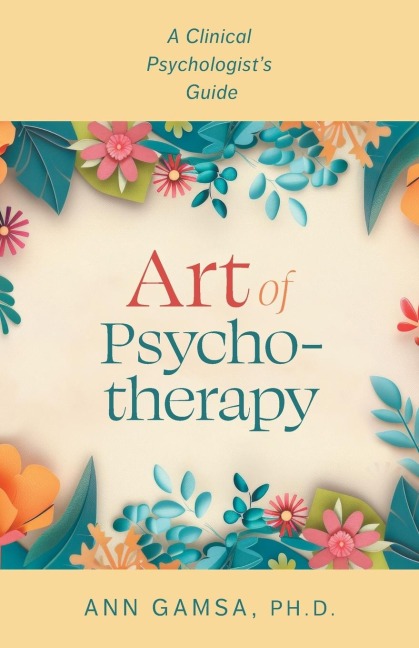 Art of Psychotherapy: A Clinical Psychologists Guide