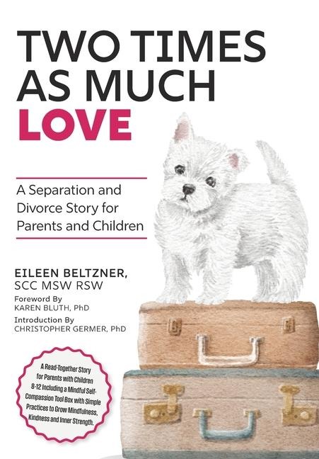 Two Times as Much Love: A Separation and Divorce Story for Parents and Children