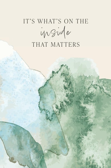 Its Whats On The Inside That Matters