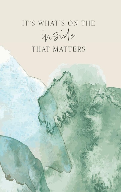 Its Whats On The Inside That Matters