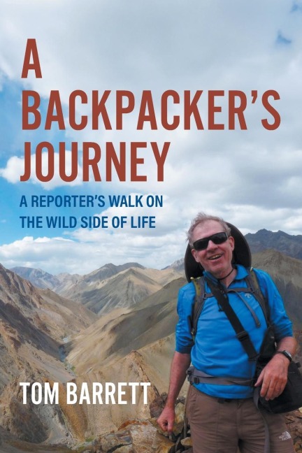 A Backpackers Journey: A Reporters Walk on the Wild Side of Life