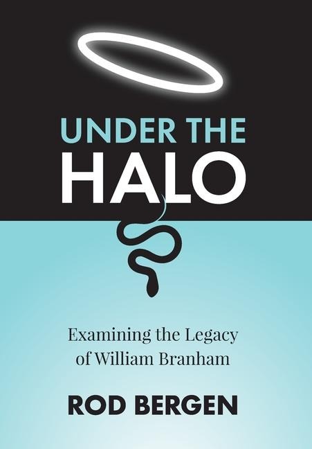 Under The Halo: Examining the Legacy of William Branham