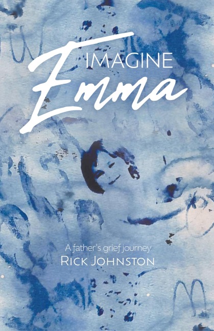 Imagine Emma: A fathers grief journey
