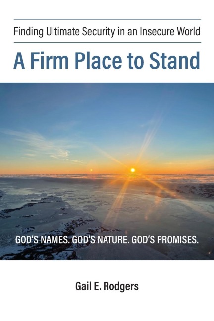 A Firm Place to Stand: Finding Ultimate Security in an Insecure World