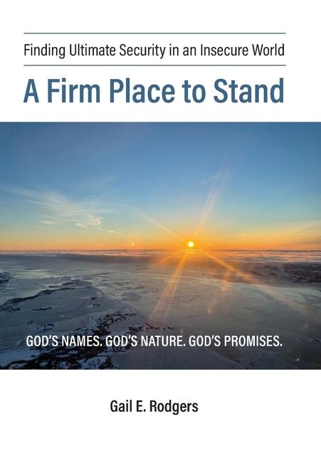 A Firm Place to Stand: Finding Ultimate Security in an Insecure World
