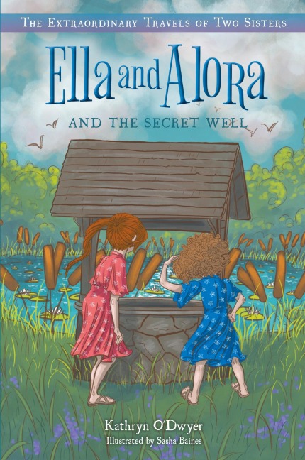 Ella and Alora and the Secret Well