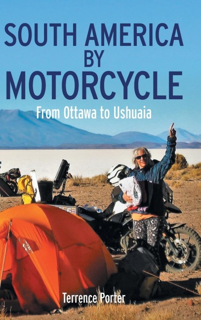 South America by Motorcycle: From Ottawa to Ushuaia