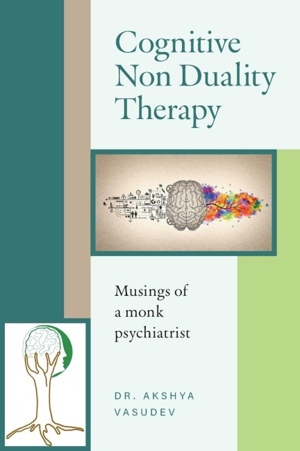 Cognitive Non Duality Therapy: Musings of a monk psychiatrist