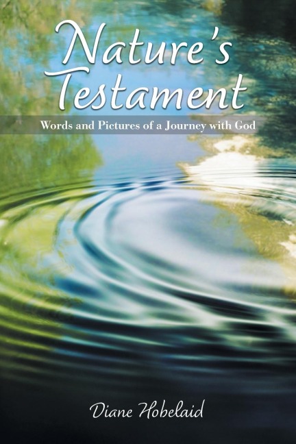 Natures Testament: Words and Pictures of a Journey with God