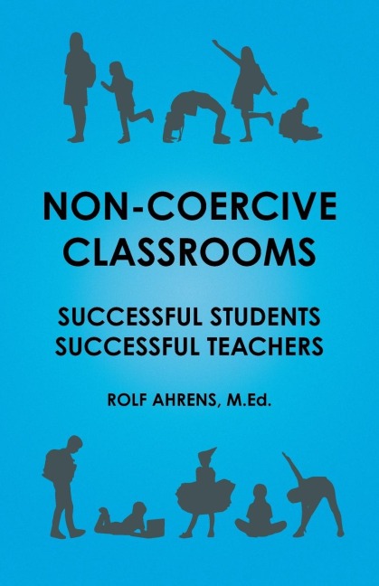 Non-Coercive Classrooms: Successful Students, Successful Teachers
