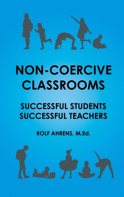 Non-Coercive Classrooms: Successful Students, Successful Teachers