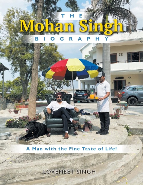 The Mohan Singh Biography: A Man with the Fine Taste of Life!