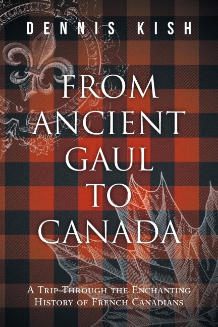 From Ancient Gaul to Canada: A Trip Through the Enchanting History of French Canadians