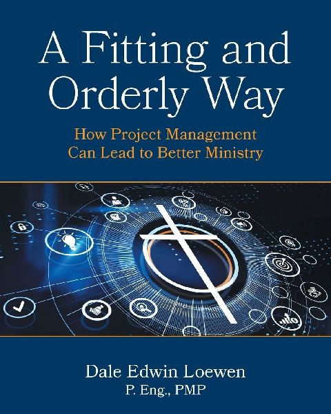 A Fitting and Orderly Way: How Project Management Can Lead to Better Ministry