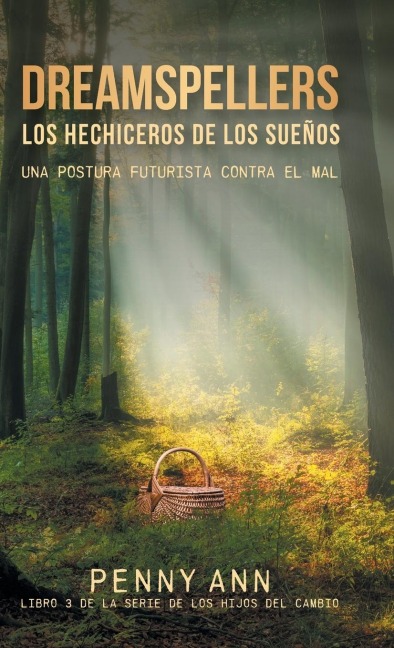 Dreamspellers: Los Hechiceros De Los Sueños: Una Postura Futurista Contra El Mal