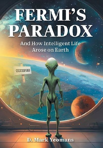 Fermis Paradox: And How Intelligent Life Arose On Earth