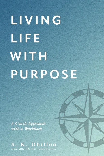 Living Life With Purpose: A Coach Approach with a Workbook