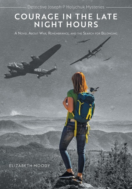 Courage in the Late Night Hours: A Novel About War, Remembrance, and the Search for Belonging