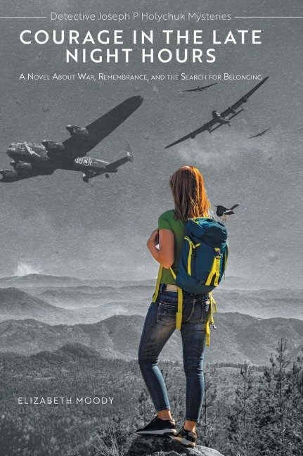 Courage in the Late Night Hours: A Novel About War, Remembrance, and the Search for Belonging