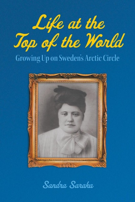 Life at the Top of the World: Growing Up on Sweden's Arctic Circle