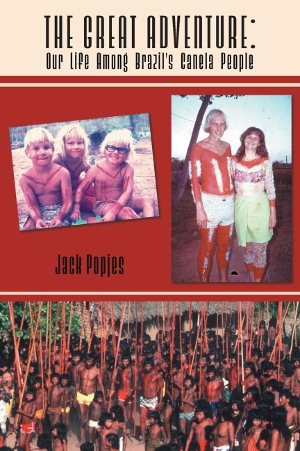 The Great Adventure: Our Life Among Brazils Canela People