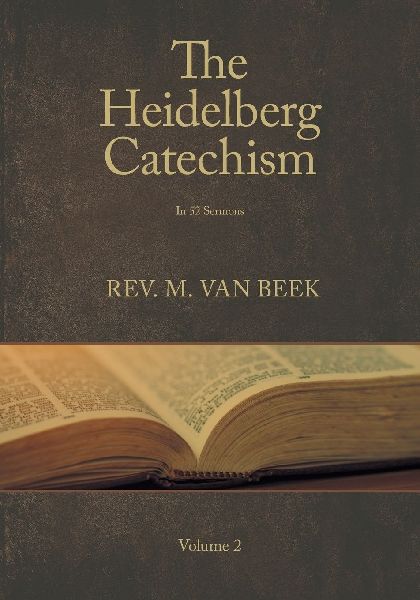The Heidelberg Catechism Volume 2: In 52 Sermons